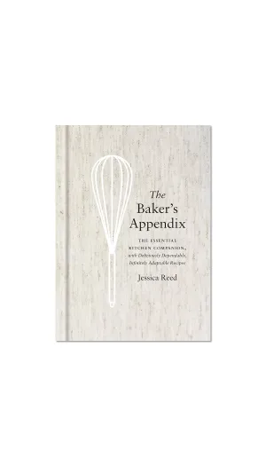 The Baker's Appendix: The Essential Kitchen Companion